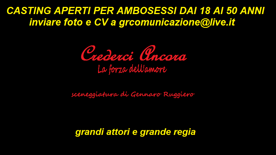 Cinema: Crederci Ancora (La forza dell’amore): esclusa Romina Bernoni dal ruolo di protagonista si riparte con i casting.
