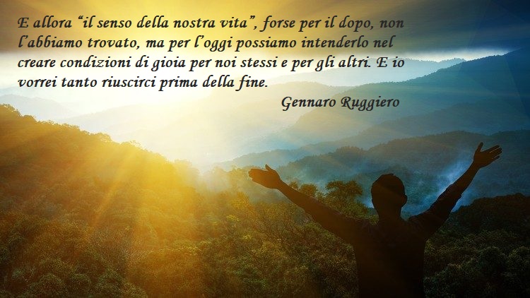 Il senso della vita, dilemma tra gioia e sofferenza – di Gennaro Ruggiero
