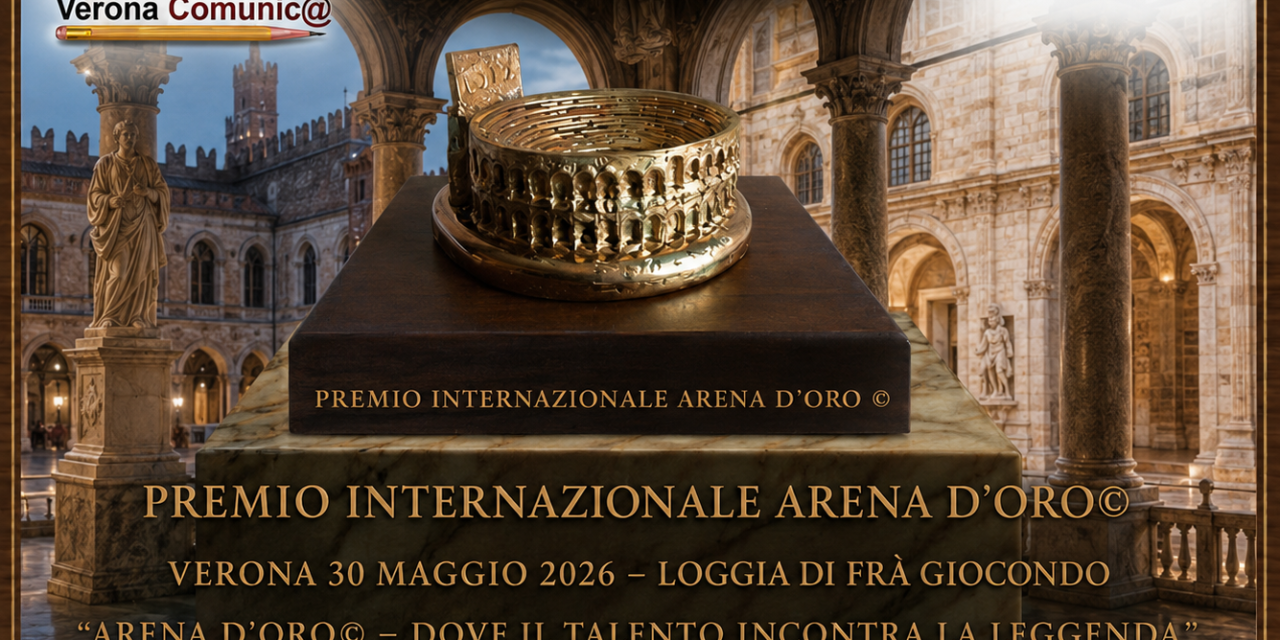 Arena d’Oro© 2026: arte, cultura e grandi protagonisti nella Verona delle eccellenze